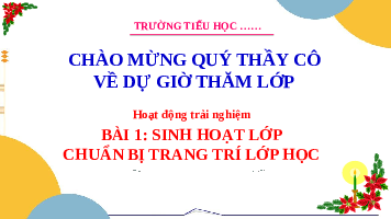 Giáo án điện tử Hoạt động trải nghiệm 3 Cánh diều: Sinh hoạt lớp - Chuẩn bị trang trí lớp học