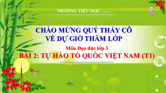 Bài 2: Tự hào Tổ quốc Việt Nam (Tiết 1) | Bài giảng PowerPoint Đạo Đức 3 | Kết nối tri thức