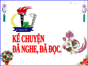 Giáo án điện tử tiếng việt 5 Chân trời sáng tạo: Kể chuyện đã nghe, đã đọc
