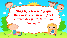 Giáo án điện tử Đạo đức 2 Bài 6 Kết nối tri thức: Nhận lỗi và sửa lỗi