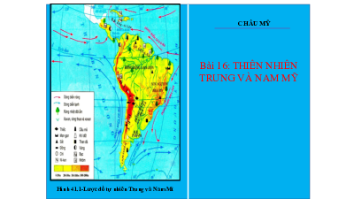 Bài giảng điện tử Địa Lí 7 Kết nối tri thức với cuộc sống - Bài 16 Đặc Điểm Tự Nhiên Trung và Nam Mỹ