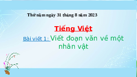 Giáo án điện tử Tiếng Việt 4 Bài viết 1Cánh diều: Viết đoạn văn về một nhân vật