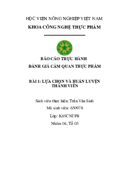 Báo cáo thực hành đánh giá cảm quan Thực phẩm - Bài 1: Lựa chọn và huấn luyện thành viên | Học viện Nông nghiệp Việt Nam