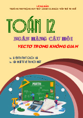 Ngân hàng câu hỏi vectơ trong không gian Toán 12 – Lê Bá Bảo