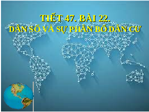 Giáo án điện tử Địa lí 6 Bài 22 Chân trời sáng tạo: Dân số và phân bố dân cư