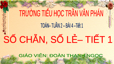 Giáo án điện tử Toán 4 Chân trời sáng tạo: Số chẵn, số lẻ