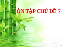 Giáo án điện tử Khoa học tự nhiên 6 Chủ đề 7 Chân trời sáng tạo : Ôn tập