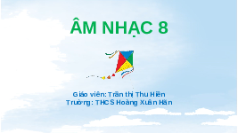 Giáo án điện tử Âm nhạc 8 Cánh diều Chủ đề 1 Bài 1: Khúc ca 4 mùa (Tiết 1)