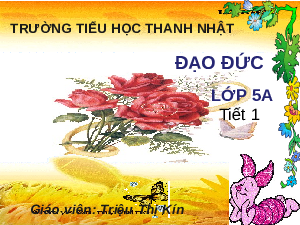 Giáo án điện tử Đạo đức 5 Chân trời sáng tạo: Phòng tránh xâm hại