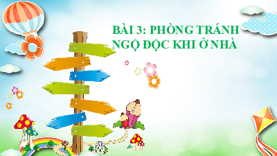 Bài 3.Tiết 6: Phòng tránh ngộ độc khi ở trong nhà  | Bài giảng PowerPoint | Tự nhiên và xã hội 2 | Cánh diều (Cả năm)