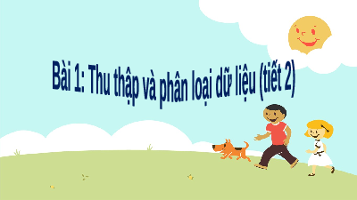 Bài giảng điện tử môn Toán 7 Chương 5 Bài 1: Thu thập và phân loại dữ liệu (Tiết 58) | Chân trời sáng tạo