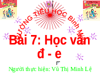 Giáo án điện tử Tiếng việt 1 bài 7 Cánh diều: Học vần: D, e