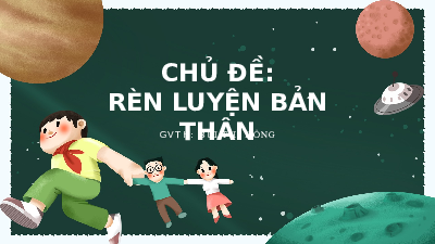 Chủ đề 4: Rèn luyện bản thân | Bài giảng PowerPoint HĐTN 6 | Kết nối tri thức