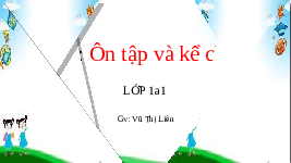 Giáo án điện tử Tiếng việt 1 bài 5 Chân trời sáng tạo: Ôn tập và kể chuyện