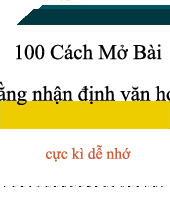 100 Cách Mở Bài Văn Học Cực Hay - Tóm Tắt Lý Luận Văn Học