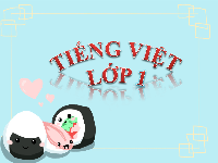 Giáo án điện tử Tiếng việt 1 Chân trời sáng tạo: Ôn tập