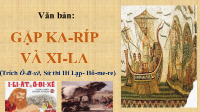 Bài 2. Tiết 4, 5: Gặp Karip và xila | Bài giảng PowerPoint môn Ngữ văn 10 | Chân trời sáng tạo