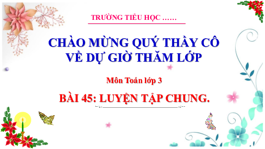 Bài 45: Luyện tập chung (Tiết 1) | Bài giảng PowerPoint Toán 3 | Cánh Diều