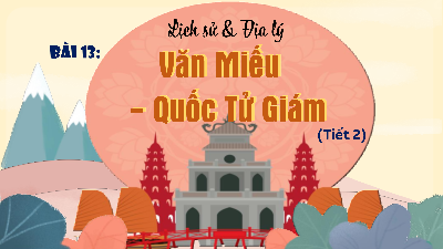 Bài giảng điện tử môn Lịch sử - Địa lý 4 | T2. BÀI 13. VĂN MIẾU – QUỐC TỬ GIÁM | Kết nối tri thức
