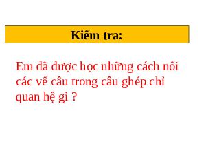 Giáo án điện tử Tiếng Việt 5 Luyện từ và câu Cánh diều: Nối các vế câu ghép bằng quan hệ từ