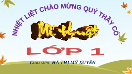 Giáo án điện tử Mĩ thuật 1 chủ đề 2 Chân trời sáng tạo : Ngôi nhà của em