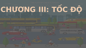 Giáo án điện tử Khoa học tự nhiên 7 bài 8 Kết nối tri thức : Tốc độ của chuyển động.