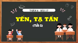 Giáo án điện tử Toán 4 Bài 17 Cánh diều:  Yến, tạ, tấn ( T2)