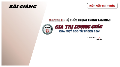 Giáo án điện tử Toán 10 Chương 3 Bài 5 Kết nối tri thức: Giá trị lượng giác của một góc từ 0° đến 180°