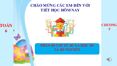 Chương 5, Bài 1: Phân số với tử số và mẫu số là số nguyên | Bài giảng PowerPoint Toán 6 | Chân trời sáng tạo