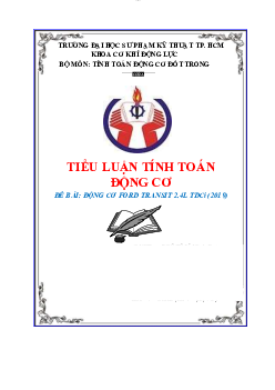 Tiểu luận môn Tính toán động cơ đốt trong đề tài "Động cơ FORD TRANSIT 2.4L TDCi" | Đại học Sư phạm Kỹ thuật Thành phố Hồ Chí Minh