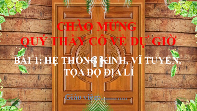 Bài 1: Hệ thống kinh, vĩ tuyến. Tọa độ địa lí | Bài giảng PowerPoint Địa Lí 6 | Kết nối tri thức