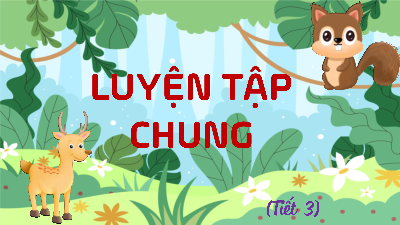 Bài giảng điện tử môn Toán 4 | T3. Bài 16. LUYỆN TẬP CHUNG | Kết nối tri thức