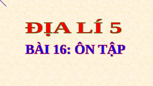 Giáo án điện tử Lịch sử và Địa lí 5 Bài 16 Cánh diều: Ôn tập