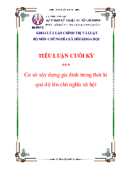 Tiểu luận cuối kỳ môn Chủ nghĩa xã hội khoa học đề tài "Cơ sở xây dựng gia đình trong thời kì quá độ lên chủ nghĩa xã hội"