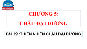 Bài giảng điện tử môn Địa Lí 7 Bài 19: Thiên nhiên châu Đại Dương | Chân trời sáng tạo