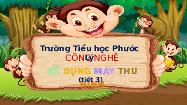 Giáo án điện tử Công nghệ 3 Bài 5 Cánh diều: Sử dụng máy thu hình (tiết 3)