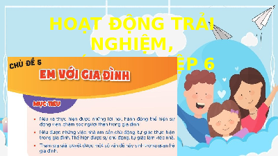 Chủ đề 5: Em với gia đình | Bài giảng PowerPoint HĐTN 6 | Kết nối tri thức