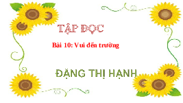Giáo án điện tử Tiếng việt 2 Bài 10 Cánh diều: Vui đến trường - Chia sẻ và đọc: Bài hát tới trường