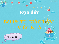 Giáo án điện tử Đạo Đức 1 Bài 19 Kết nối tri thức: Tự giác làm việc nhà