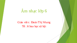 Giáo án điện tử Âm nhạc 6 Kết nối tri thức Chủ đề 2 Tiết 5: Hát Đời sống không già vì có chúng em.