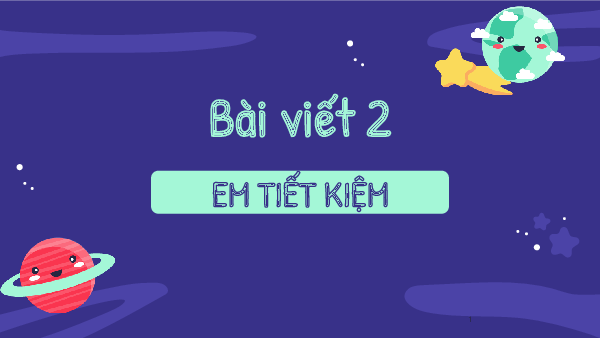 Tuần 5 - Bài viết 2: Em tiết kiệm | Bài giảng PowerPoint Tiếng Việt 3 | Cánh Diều