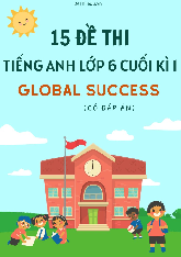 15 đề thi Tiếng Anh lớp 6 cuối kì I - Global Success (có đáp án)
