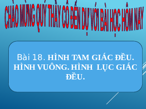 Bài 18.Hình tam giác đều, hình vuông, hình lục giác đều | Bài giảng PowerPoint Toán 6 | Kết nối tri thức