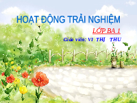 Giáo án điện tử Hoạt động trải nghiệm 3 Bài 28 Chân trời sáng tạo: Cuộc sống xanh
