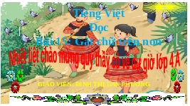 Giáo án điện tử Tiếng Việt 4 Bài 15 Cánh diều: Gặt chữ trên non