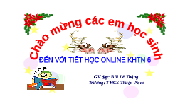 Giáo án điện tử Khoa học tự nhiên 6 bài 37 Chân trời sáng tạo : Lực hấp dẫn và trọng lượng