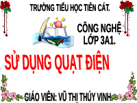 Giáo án điện tử Công nghệ 3 Bài 3 Kết nối tri thức: Sử dụng quạt điện