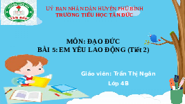 Giáo án điện tử Đạo đức 4 Bài 5 Cánh diều: Em yêu lao động (Tiết 2)