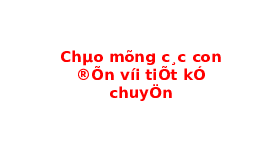 Giáo án điện tử Tiếng việt 3 Bài 1 Cánh diều: Nói và nghe: Kể chuyện: Bạn mới