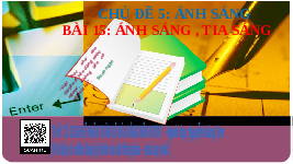 Giáo án điện tử Khoa học tự nhiên 7 bài 15 Chân trời sáng tạo : Ánh sáng, tia sáng